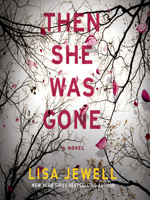 Lisa Jewell创作的Then She Was Gone作品的详细信息 - 可供借阅
